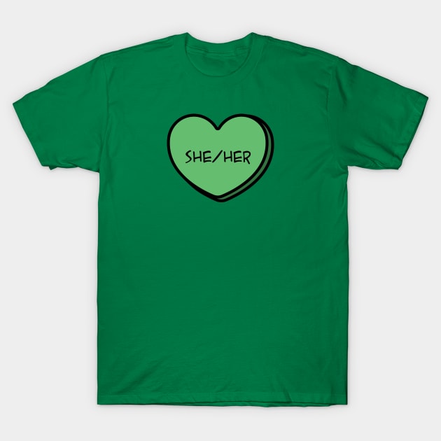 Pronoun She/Her Conversation Heart in Green T-Shirt by Art Additive
